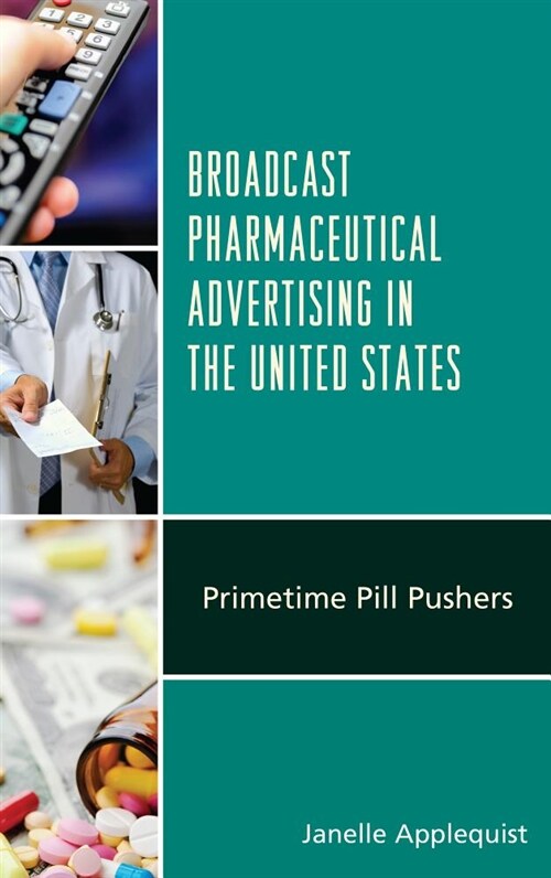 Broadcast Pharmaceutical Advertising in the United States: Primetime Pill Pushers (Paperback)