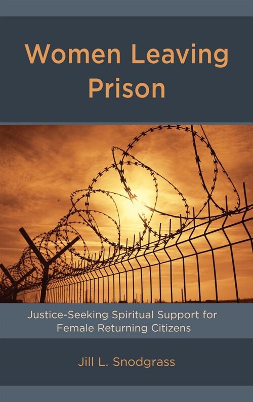 Women Leaving Prison: Justice-Seeking Spiritual Support for Female Returning Citizens (Hardcover)