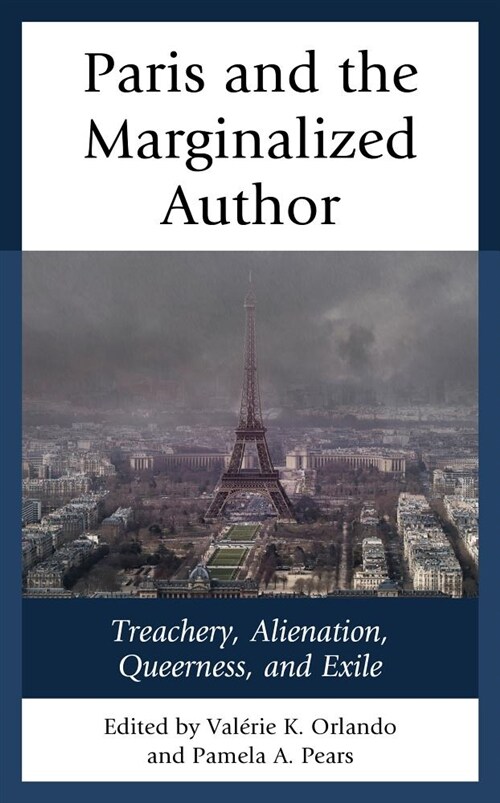 Paris and the Marginalized Author: Treachery, Alienation, Queerness, and Exile (Hardcover)