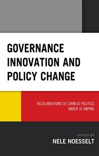 Governance innovation and policy change : recalibrations of Chinese politics under Xi Jinping