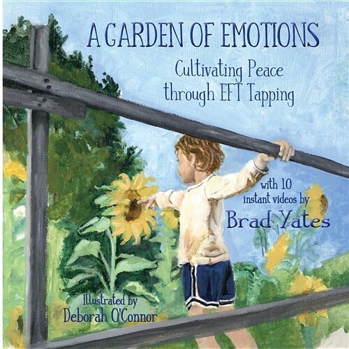 A Garden of Emotions: Cultivating Peace Through Eft Tapping (Paperback)