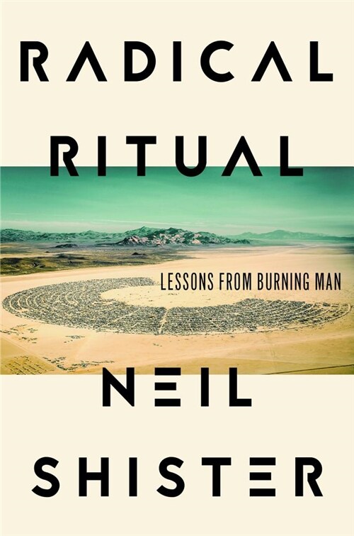 Radical Ritual: How Burning Man Changed the World (Hardcover)