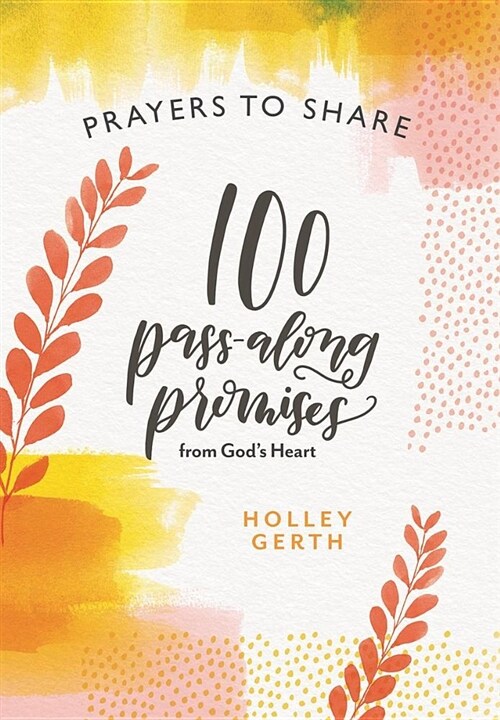 Prayers to Share 100 Pass Along Promises: 100 Pass-Along Promises from Gods Heart (Paperback)