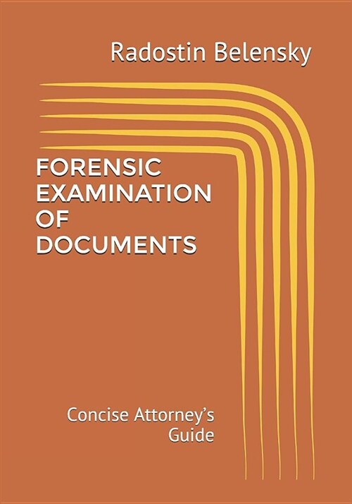 Forensic Examination of Documents: Concise Attorneys Guide (Paperback)