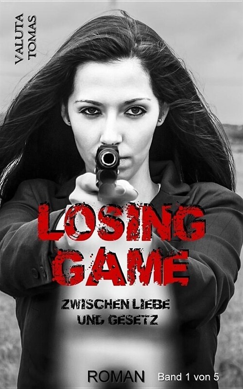 Losing Game: Zwischen Liebe Und Gesetz (Paperback)