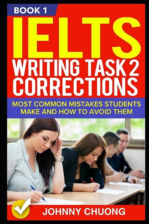 Ielts Writing Task 2 Corrections: Most Common Mistakes Students Make and How to Avoid Them (Book 1) (Paperback)