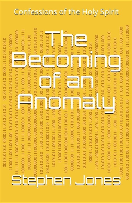 The Becoming of an Anomaly: Confessions of the Holy Spirit (Paperback)