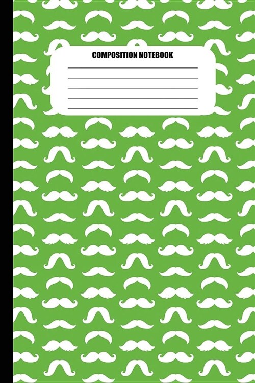 Composition Notebook: Moustaches of All Shapes (White Pattern on Lime Green) (100 Pages, College Ruled) (Paperback)