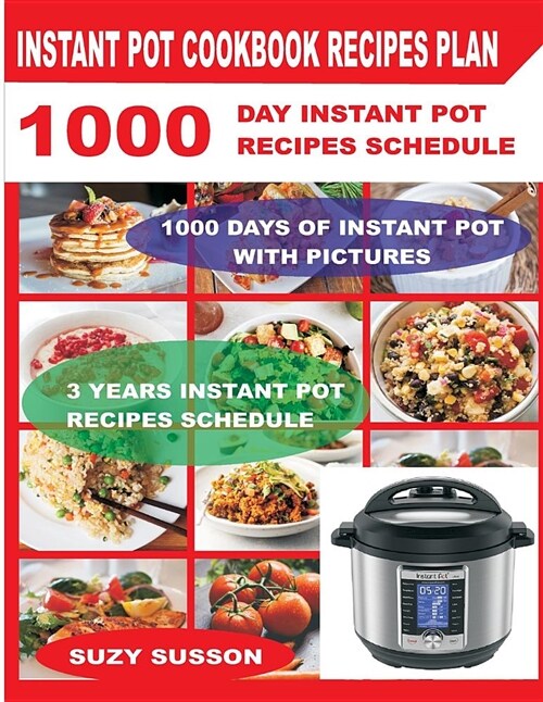 Instant Pot Cookbook Recipes Plan: 1000 Day Instant Pot Recipes Schedule (Paperback)