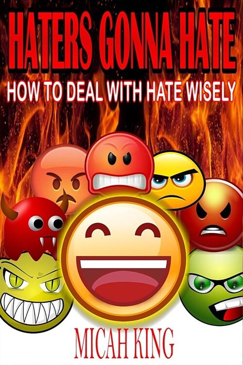 Haters Gonna Hate: How to Deal with Hate Wisely (Paperback)