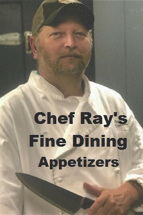 Chef Rays Fine Dining: Appetizers (Paperback)