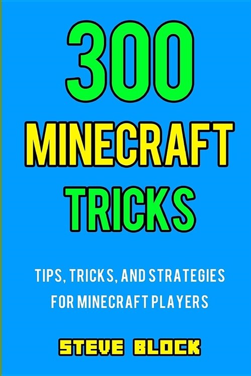 300 Minecraft Tricks: Tips, Tricks, and Strategies for Minecraft Players (Paperback)