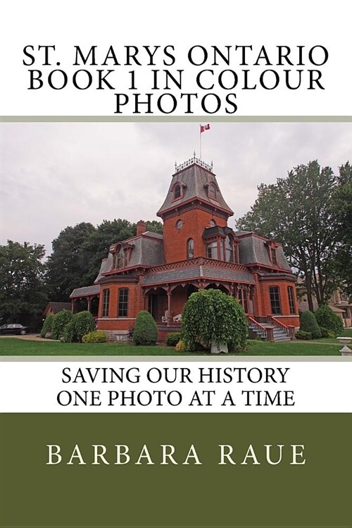 St. Marys Ontario Book 1 in Colour Photos: Saving Our History One Photo at a Time (Paperback)