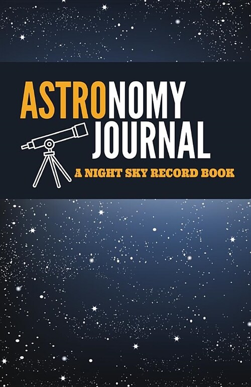 Astronomy Journal: A Night Sky Record Book (Paperback)