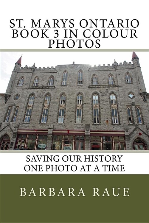 St. Marys Ontario Book 3 in Colour Photos: Saving Our History One Photo at a Time (Paperback)