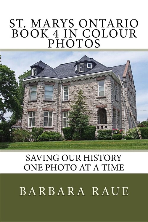 St. Marys Ontario Book 4 in Colour Photos: Saving Our History One Photo at a Time (Paperback)