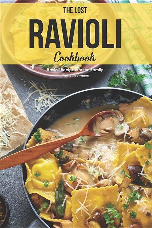 The Lost Ravioli Cookbook: Ravioli Recipes for the Family (Paperback)