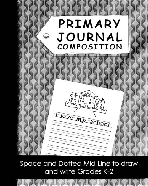 Primary Journal Composition Space and Dotted Mid Line to Draw and Write Grades K-2 (Paperback)