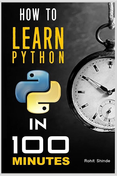 How to Learn Python Programming in 100 Minutes (Paperback)