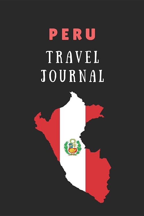 Peru Travel Journal: 2 in 1 Composition Notebook Combining Lined Writing Paper and Itinerary List Paper (Paperback)