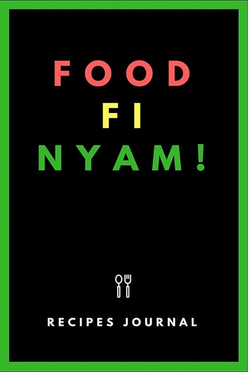 Food Fi Nyam: Blank Recipe Notebook to Write in for Your Favorite West Indian Recipes (6 (Paperback)