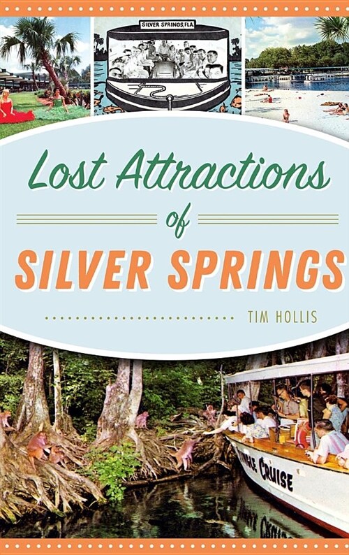 Lost Attractions of Silver Springs (Hardcover)
