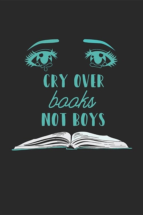 Cry Over Books Not Boys: Book Lover Notebook / Journal with 110 Lined Pages (Paperback)