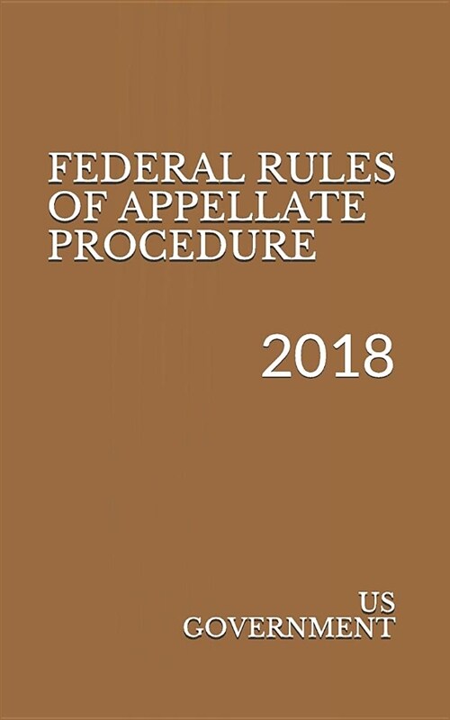 Federal Rules of Appellate Procedure: 2018 (Paperback)