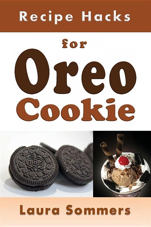 Recipe Hacks for Oreo Cookies (Paperback)