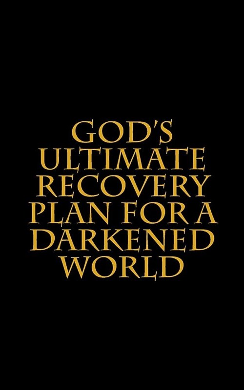 Gods Ultimate Recovery Plan for the Person in This Darkened World: The Crucified and Resurrected Method (Paperback)