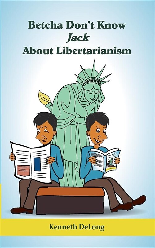 Betcha Dont Know Jack about Libertarianism (Paperback)