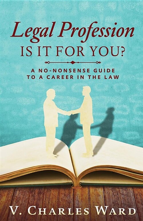 Legal Profession: Is it for you? : A No-Nonsense Guide to a Career in the Law (Paperback)