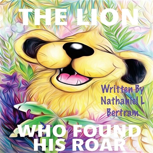 The Lion Who Found His Roar (Paperback)