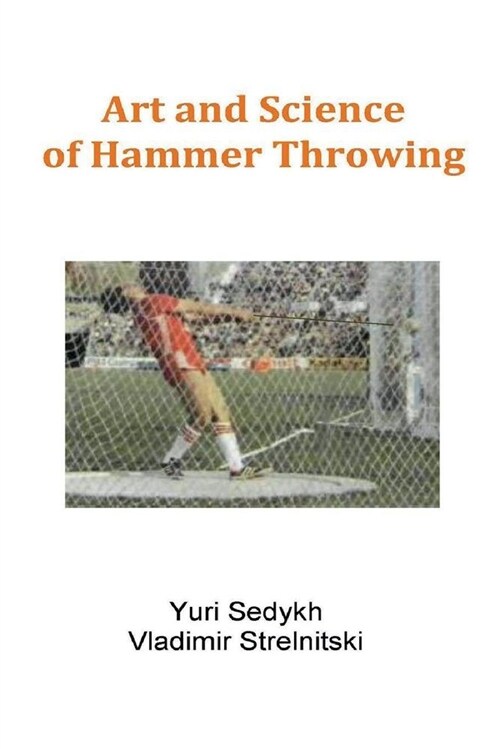 Art and Science of Hammer Throwing: Volume 1 (Paperback)