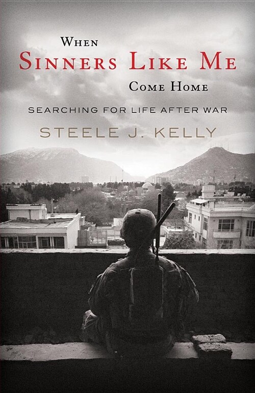 When Sinners Like Me Come Home: Searching for Life After War (Paperback)