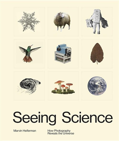 Seeing Science: How Photography Reveals the Universe (Hardcover)