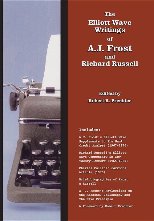 The Elliott Wave Writings of A.J. Frost and Richard Russell: With a Foreword by Robert Prechter (Hardcover, 2)