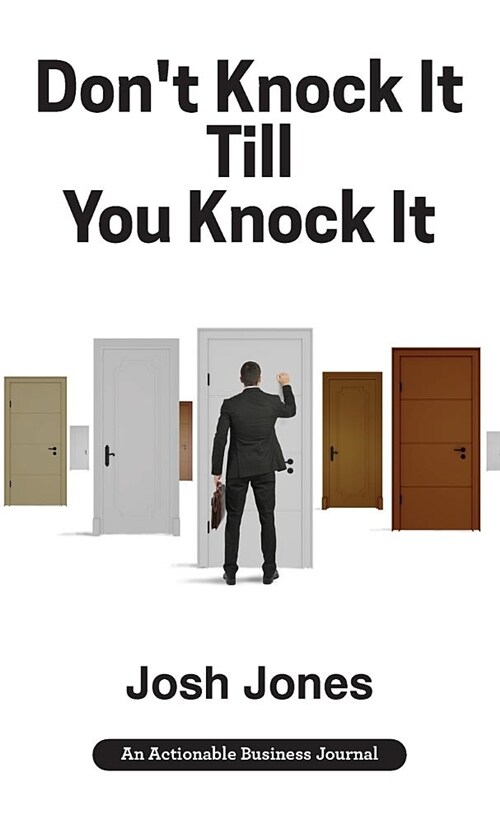 Dont Knock It Till You Knock It: Live the Life You Want with Door-To-Door (D2d) Sales (Hardcover)