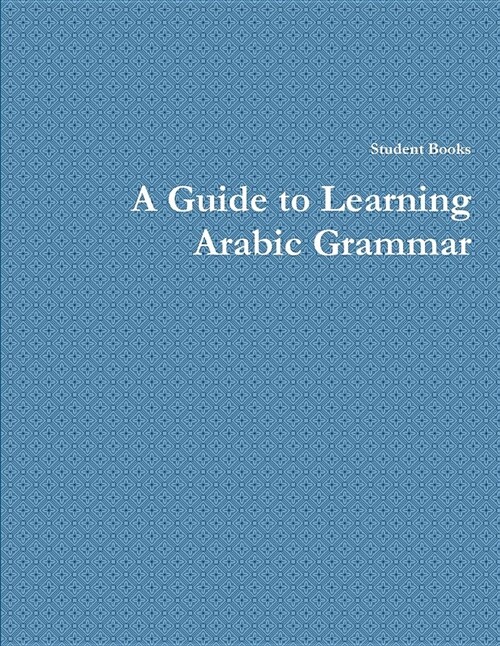 A Guide to Learning Arabic Grammar (Paperback)