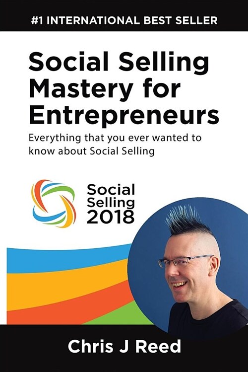 Social Selling Mastery for Entrepreneurs: Everything You Ever Wanted to Know about Social Selling (Paperback)