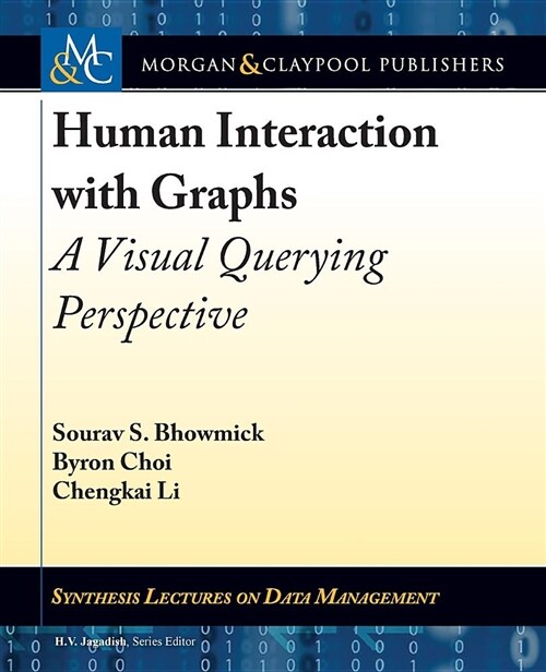 Human Interaction with Graphs: A Visual Querying Perspective (Paperback)