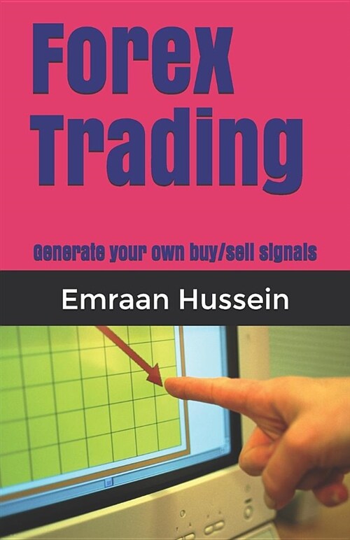 Forex Trading: Generate Your Own Buy/Sell Signals (Paperback)