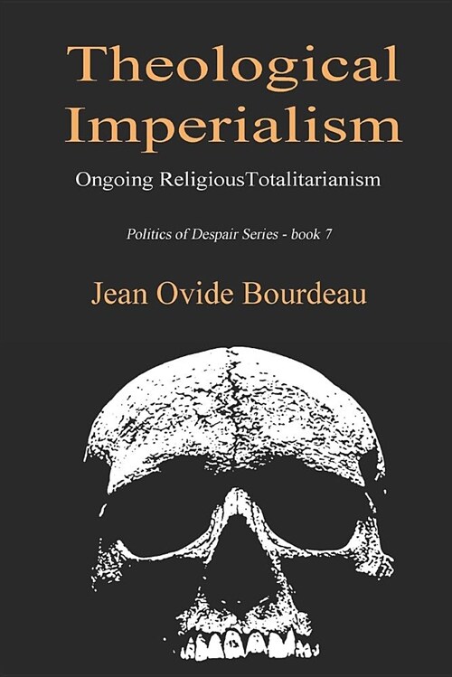 Theological Imperialism: Ongoing Religious Totalitarianism (Paperback)