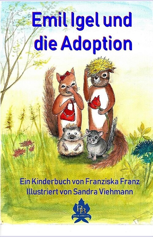 Emil Igel Und Die Adoption: Ein Illustriertes Kinderbuch (Paperback)