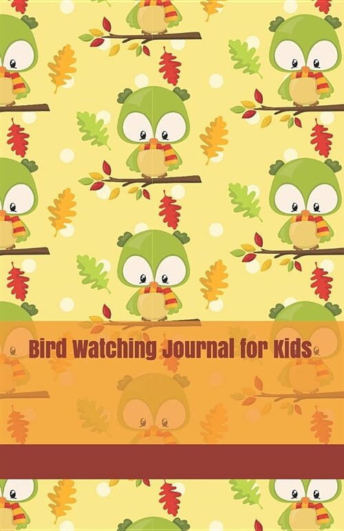 Bird Watching Journal for Kids: A Logbook for Birding Trips and Bird Species Information with a Cute Fall Owls Cover (Paperback)