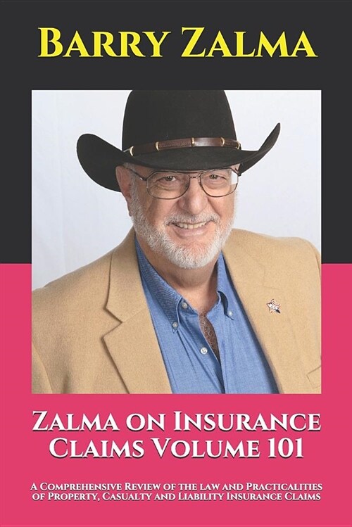 Zalma on Insurance Claims Volume 101: A Comprehensive Review of the Law and Practicalities of Property, Casualty and Liability Insurance Claims (Paperback)
