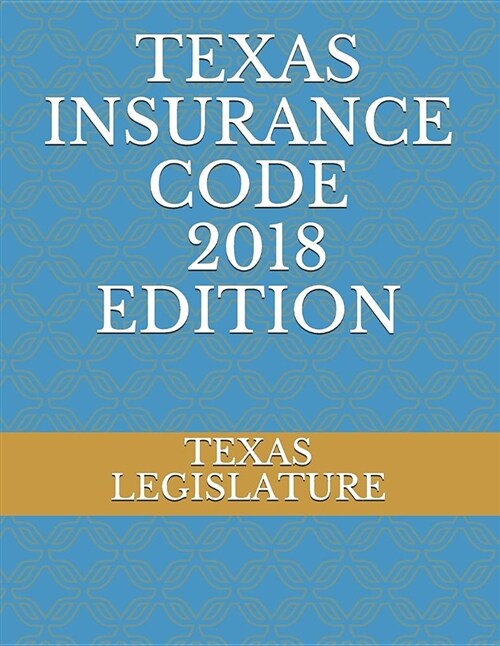 Texas Insurance Code 2018 Edition (Paperback)
