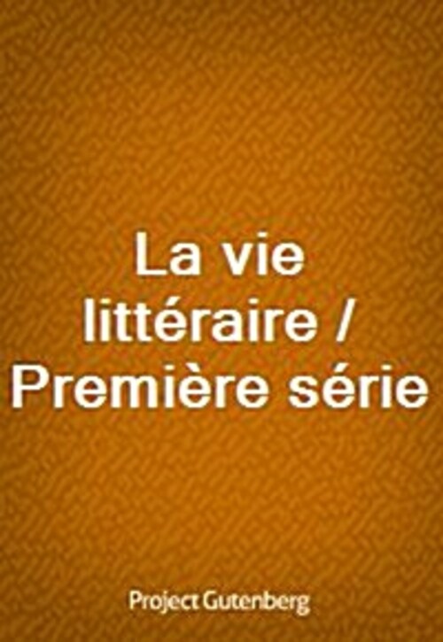La vie litteraire / Premiere serie