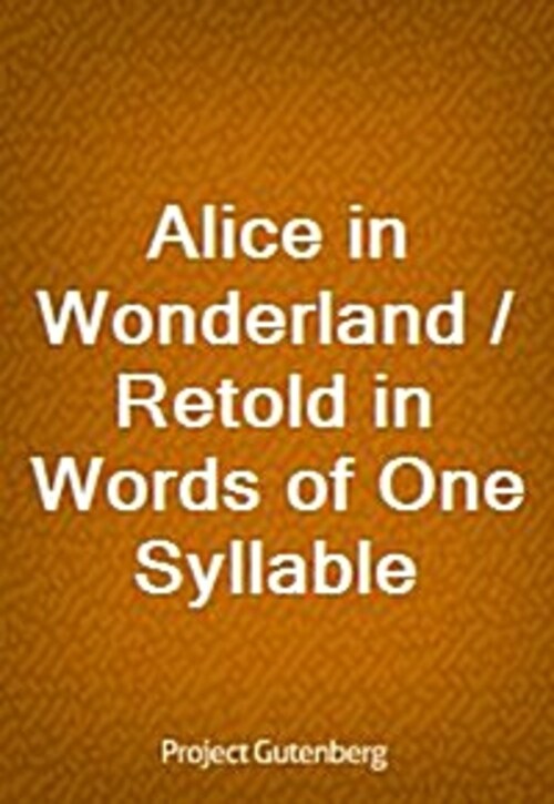 Alice in Wonderland / Retold in Words of One Syllable