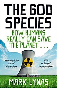 The God Species : How Humans Really Can Save the Planet... (Paperback)